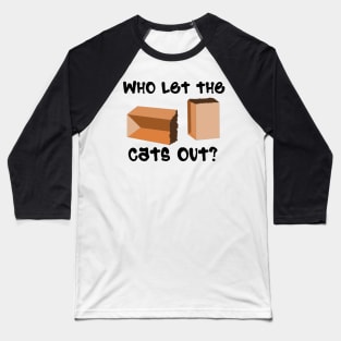 Who let the cats out Baseball T-Shirt